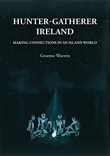 Hunter-Gatherer Ireland: Making connections in an island world