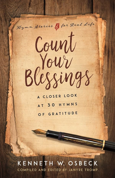 Count Your Blessings: A  Closer Look at 30 Hymns  of Gratitude