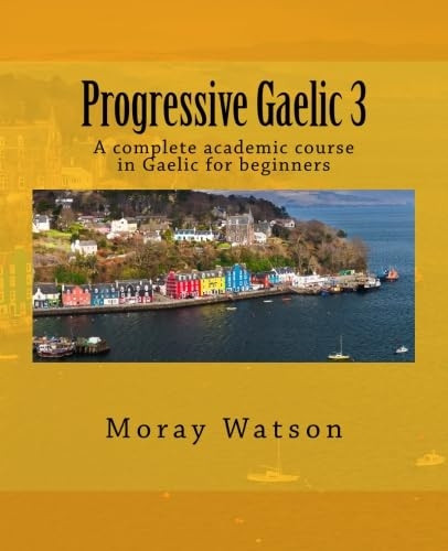 Progressive Gaelic 3: An  - Academic Course in Gaelic