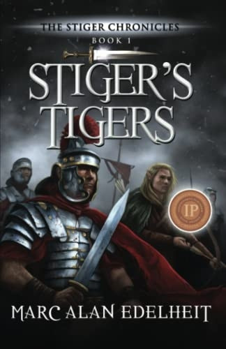 Stiger's Tigers (Chronicles  - of an Imperial Legionary  - Officer)