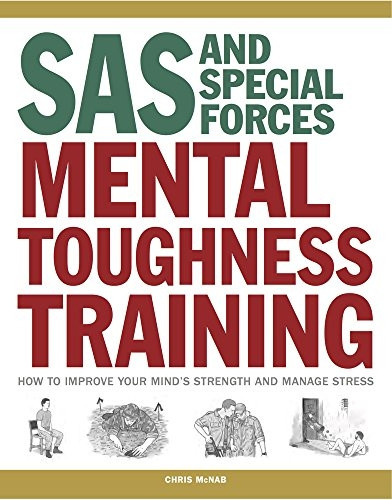 SAS and Special Forces Mental Toughness Training: How to improve your mind's strength and manage stress