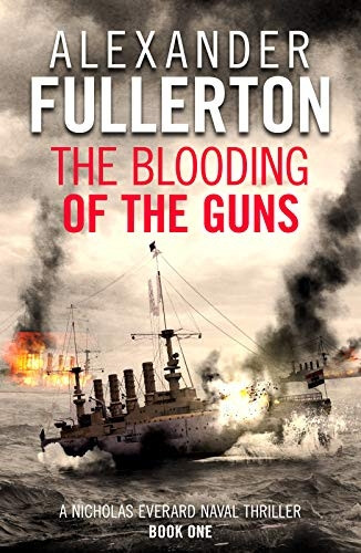 The Blooding of the Guns - Nicholas Everard Naval Thrillers