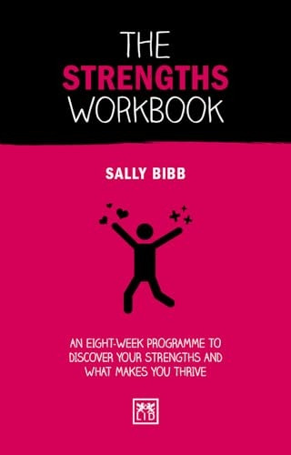 The Strengths Workbook: An eight-week programme to discover your strengths and what makes you thrive