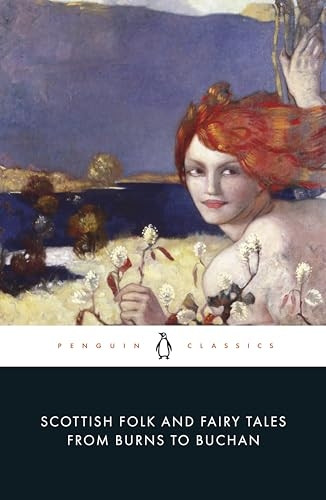 Scottish Folk and Fairy Tales from Burns to Buchan (Penguin Classics)