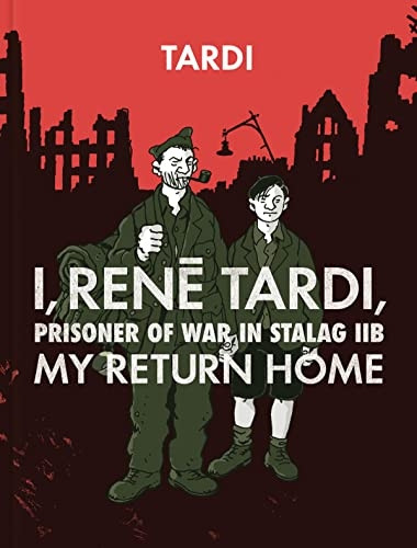 I, Rene Tardi, Prisoner Of War At Stalag Iib Vol. 2: My Return Home