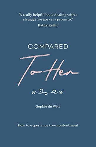 Compared to Her...: How to Experience True Contentment