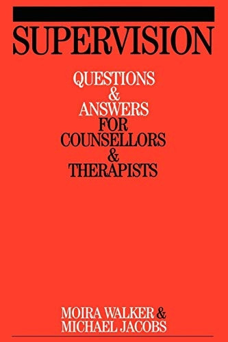 Supervision: Questions and Answers for Counsellors and Therapists (Questions And Answers For Counsellors And Therapists (Whurr))