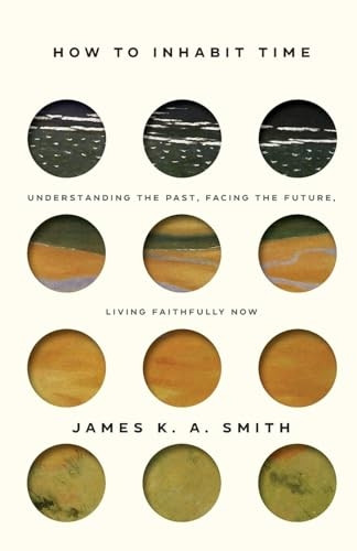 How to Inhabit Time ITPE - Understanding the Past, Facing the Future, Living Faithfully Now