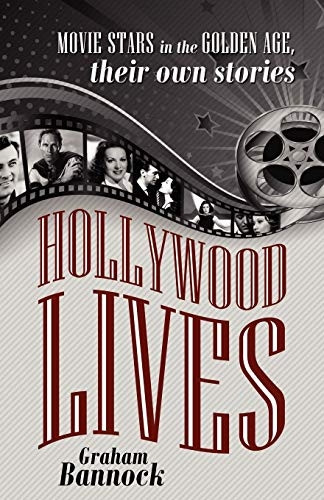 Hollywood Lives: Movie Stars in the Golden Age, Their Own Stories