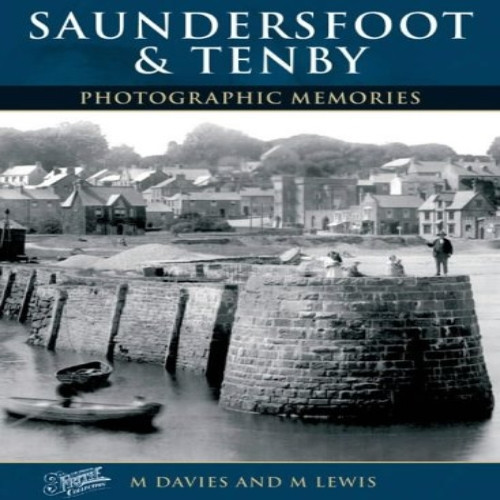 Tenby and Saundersfoot (Photographic Memories)