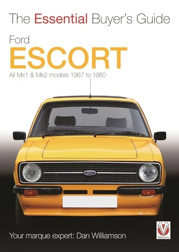 Ford Escort Mk1 & Mk2: All Models 1967 to 1980 (Essential Buyer's Guide) (Essential Buyer's Guide Series)