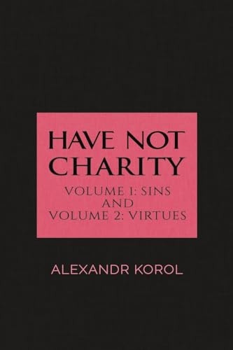 Have Not Charity - Volume 1: Sins and Volume 2: Virtues