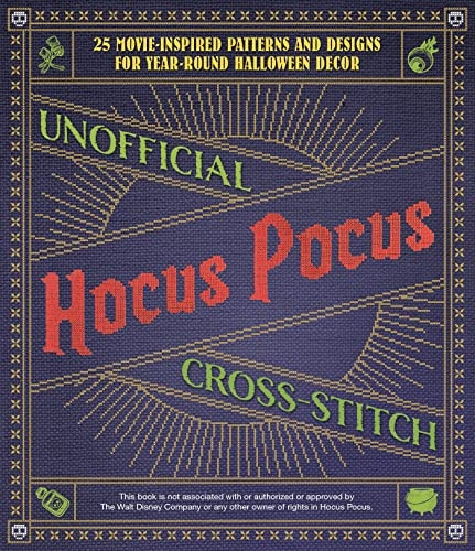 Unofficial Hocus Pocus Cross-stitch: 25 Movie-Inspired Patterns and Designs for Year-Round Halloween Decor