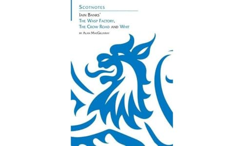 Three Novels of Iain Banks: Whit, the Crow Road and the Wasp Factory: (Scotnotes Study Guides)