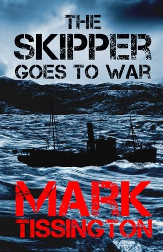 The Skipper Goes to War: Book One of 'The Skipper' series (The Skipper Series)