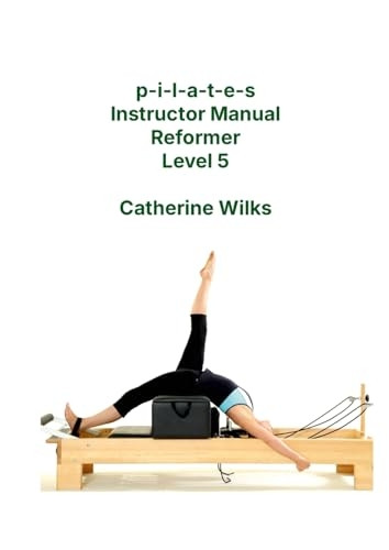 p - i - l - a - t - e - s Instructor  - Manual Reformer Level 5