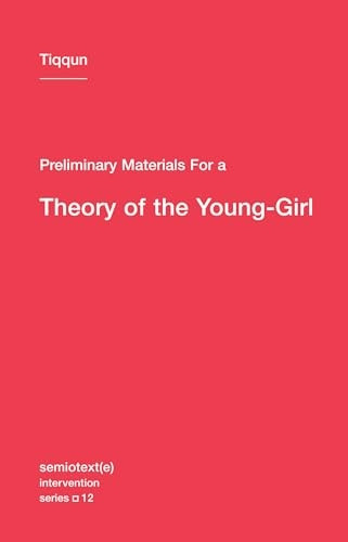Preliminary Materials for a Theory of the Young-Girl (Semiotext(e) / Intervention Series)