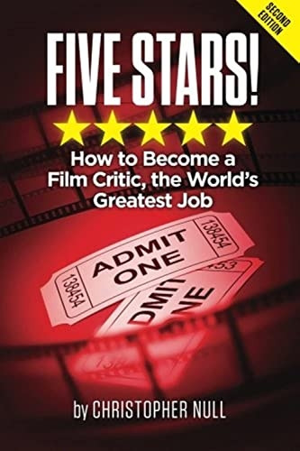 Five Stars!: How To Become A Film Critic, The Worlds Greatest Job