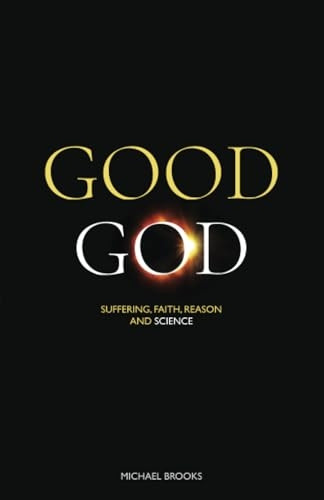 Good God: Suffering, faith, reason and science