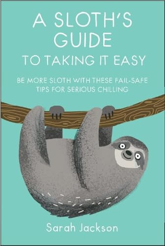 A Sloth's Guide to Taking It Easy