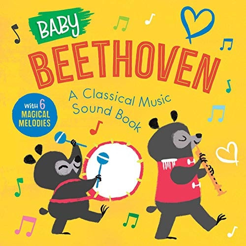 Baby Beethoven: A Classical Music Sound Book (with 6 Magical Melodies) (Baby Classical Music Sound Books) [Board book]