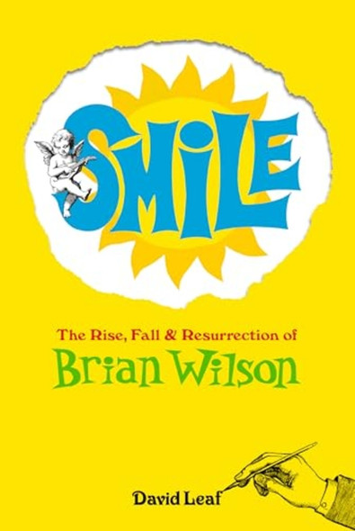 Smile : the Rise, Fall, and Resurrection of Brian Wilson