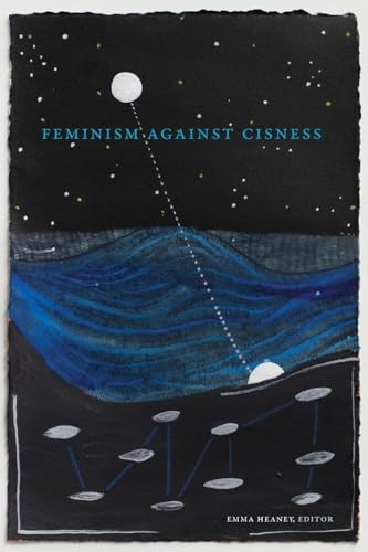 Feminism against Cisness (ASTERISK)