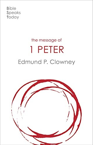 The Message of 1 Peter: The Way Of The Cross (The Bible Speaks Today New Testament)