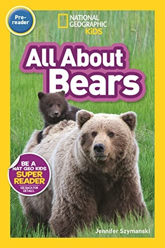 All About Bears (Pre-reader): National Geographic Readers