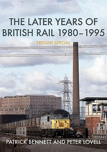 The Later Years of British Rail 1980-1995: Freight Special