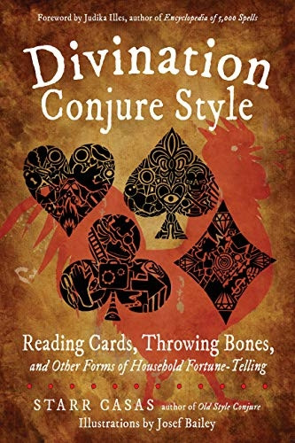 Divination Conjure Style: Reading Cards, Throwing Bones, and Other Forms of Household Fortune-Telling