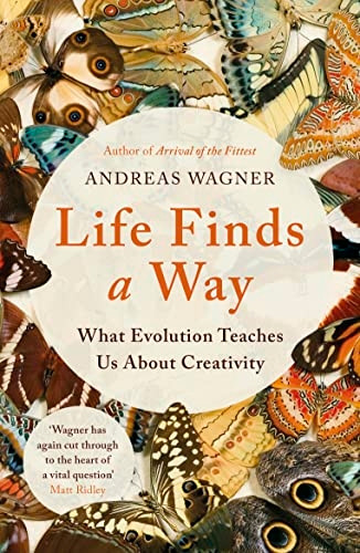 Life Finds a Way: What  - Evolution Teaches Us About  - Creativity