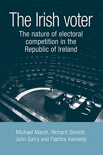 The Irish Voter: The Nature of Electoral Competition in the Republic of Ireland