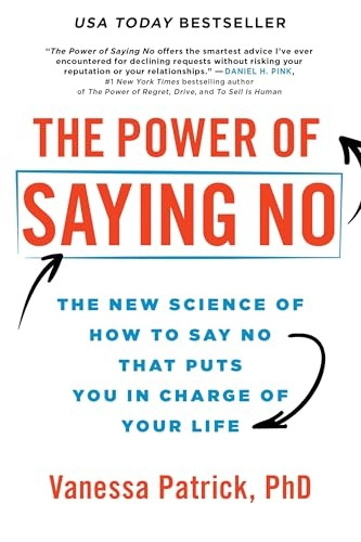 The Power of Saying No: The New Science of How to Say No That Puts You in Charge of Your Life