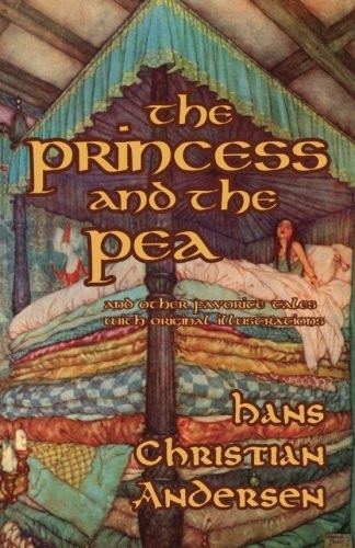 The Princess and the Pea and Other Favorite Tales (With Original Illustrations)