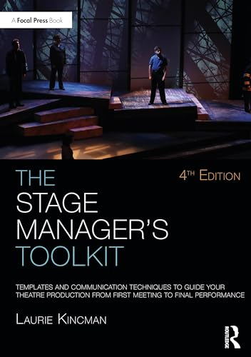 The Stage Manager's  Toolkit: Templates and  Communication Techniques to  Guide Your Theatre  Production from First  Meeting to Final  Performance (Focal Press  Toolkit Series The)