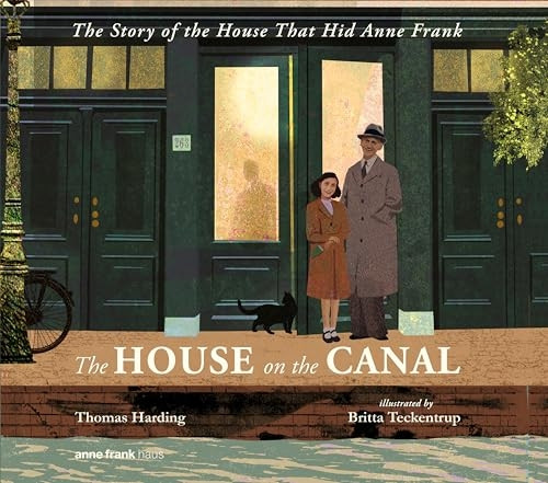House on the Canal: the Story of the House That Hid Anne Frank