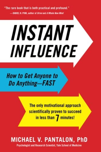 Instant Influence: How to Get Anyone to Do Anything--Fast