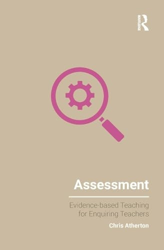 Assessment (Evidence-based Teaching for Enquiring Teachers)