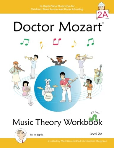 Doctor Mozart Music Theory Workbook Level 2A: In-Depth Piano Theory Fun for Music Lessons and Home Schooling - Highly Effective for Children Learning a Musical Instrument