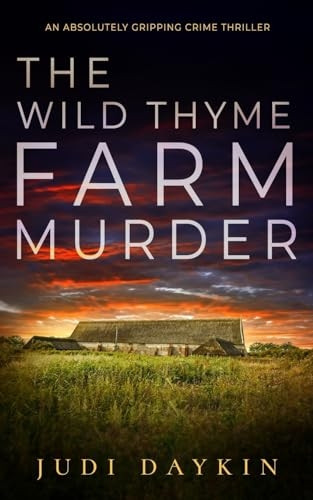 THE WILD THYME FARM MURDER an absolutely gripping crime thriller (DS Sara Hirst)