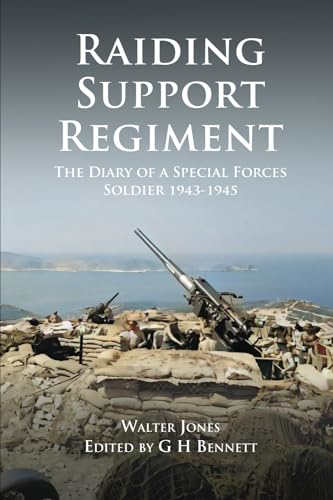 Raiding Support Regiment: The Diary of a Special Forces Soldier 1943-1945