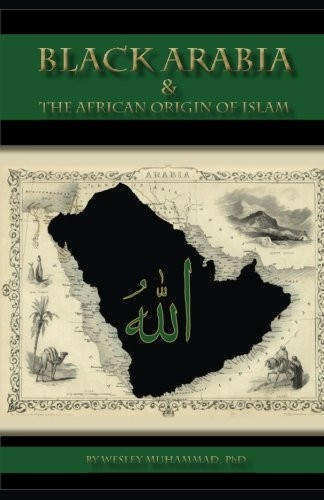 Black Arabia & the African Origin Fo Islam