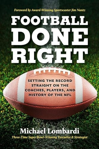 Football Done Right: Setting the Record Straight on the Coaches, Players, and History of the NFL