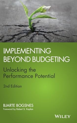 Implementing Beyond Budgeting: Unlocking the Performance Potential