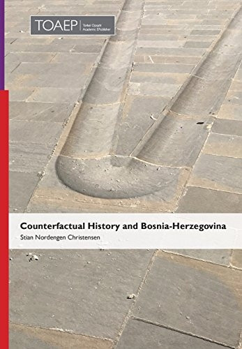 Counterfactual History and  - Bosnia - Herzegovina