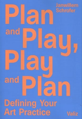 Plan and Play, Play and Plan: Defining Your Art Practice