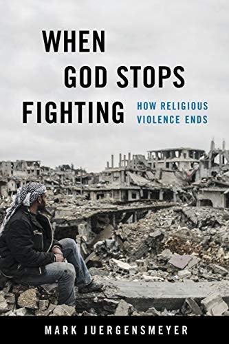 When God Stops Fighting:  - How Religious Violence Ends