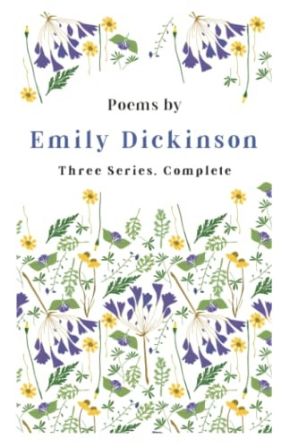 Poems by Emily Dickinson - Three Series, Complete: With an Introductory Excerpt by Martha Dickinson Bianchi