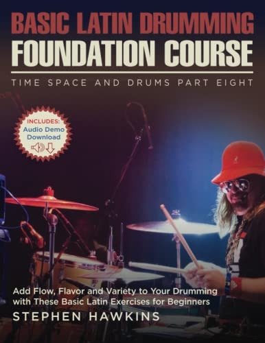 Basic Latin Drumming  - Foundation: Add Flow,  - Flavor and Variety to Your -  Drumming with These Basic  - Latin Exercises for  - Beginners (Time Space and  - Drums)